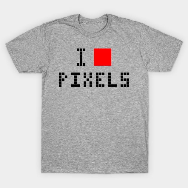 I love pixels T-Shirt by Florin Tenica